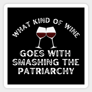 Smashing the Patriarchy What Kind of Wine Magnet